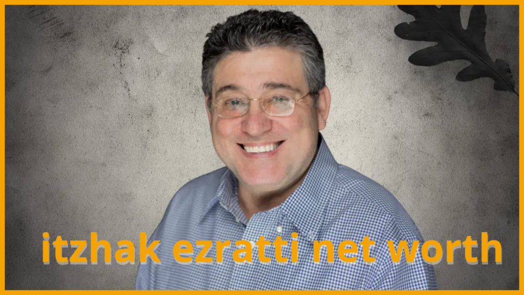 itzhak ezratti net worth